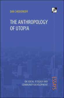 Cover for Dan Chodorkoff's Anthropology of Utopia